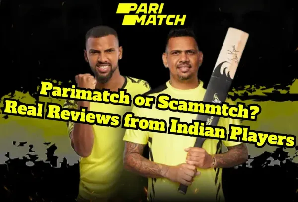 Parimatch or Scammatch? Real Reviews from Indian Players