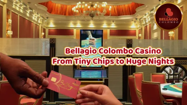 Bellagio Colombo Casino: From Tiny Chips to Huge Nights